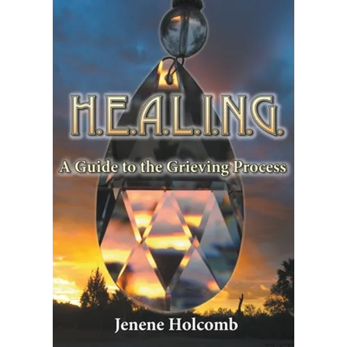 H.E.A.L.I.N.G.: A Guide to the Grieving Process - Paperback