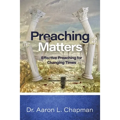 Preaching Matters: Effective Preaching for Changing Times - Paperback