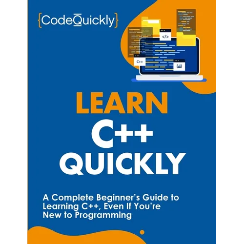 Learn C++ Quickly: A Complete Beginner's Guide to Learning C++, Even If You're New to Programming - Paperback
