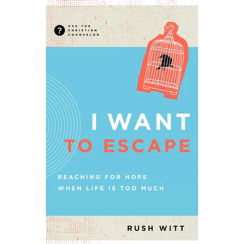 I Want to Escape: Reaching for Hope When Life Is Too Much - Paperback