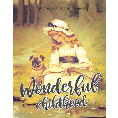 Wonderful Childhood Grayscale Coloring Book: Colouring book for adults, anti-stress and relaxation - Paperback