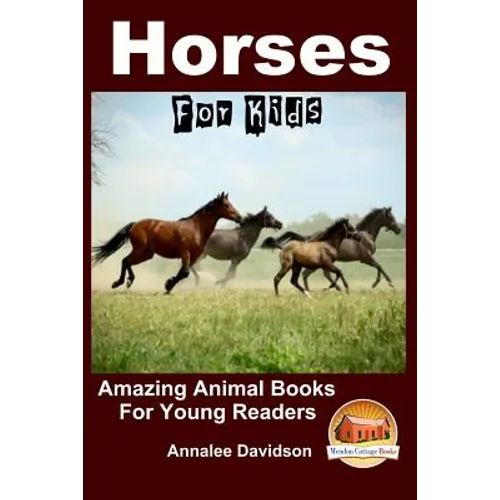 Horses - For Kids - Amazing Animal Books for Young Readers - Paperback
