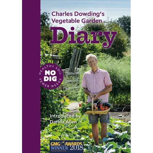Charles Dowding's Vegetable Garden Diary: No Dig, Healthy Soil, Fewer Weeds, 3rd Edition - Spiral
