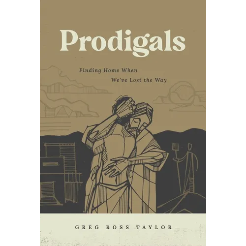 Prodigals: Finding Home When We've Lost the Way - Paperback