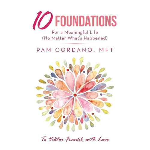 10 Foundations for a Meaningful Life (No Matter What's Happened) - Paperback