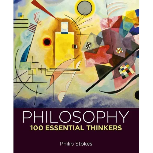 Philosophy: 100 Essential Thinkers - Hardcover
