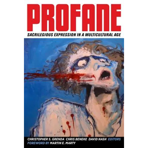 Profane: Sacrilegious Expression in a Multicultural Age - Hardcover