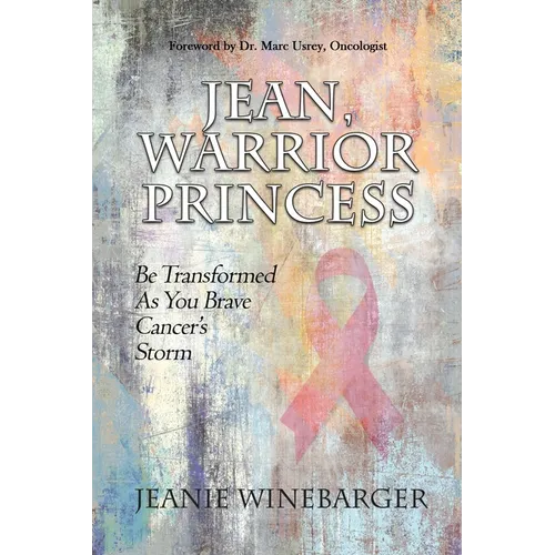 Jean, Warrior Princess: Be Transformed As You Brave Cancer's Storm - Paperback