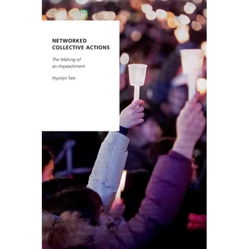 Networked Collective Actions: The Making of an Impeachment - Paperback