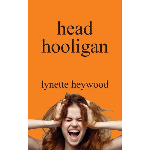 head hooligan: How learning to love your own mind, can change your whole attitude to life. - Paperback