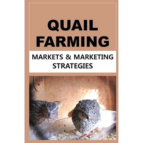 Quail Farming: Markets and Marketing Strategies - Paperback