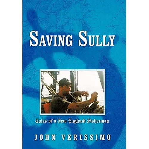 Saving Sully: Tales of a New England Fisherman - Hardcover