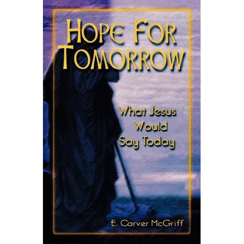 Hope for Tomorrow: What Jesus Would Say Today - Paperback