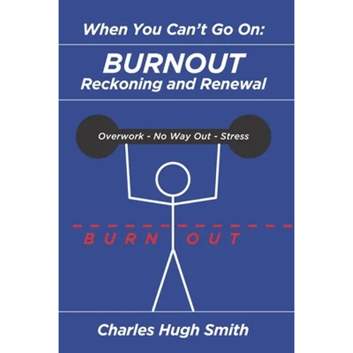 When You Can't Go On: Burnout, Reckoning and Renewal - Paperback