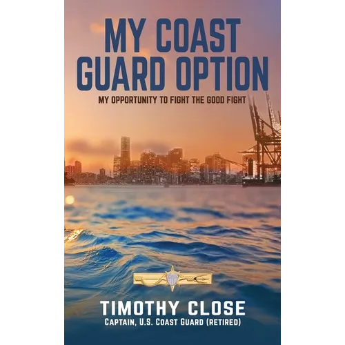 My Coast Guard Option: My Opportunity to Fight the Good Fight - Hardcover