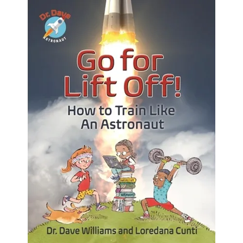 Go for Liftoff!: How to Train Like an Astronaut - Hardcover
