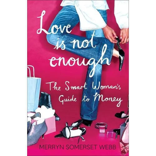 Love Is Not Enough: A Smart Woman's Guide to Money - Paperback