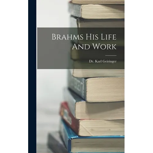 Brahms His Life And Work - Hardcover