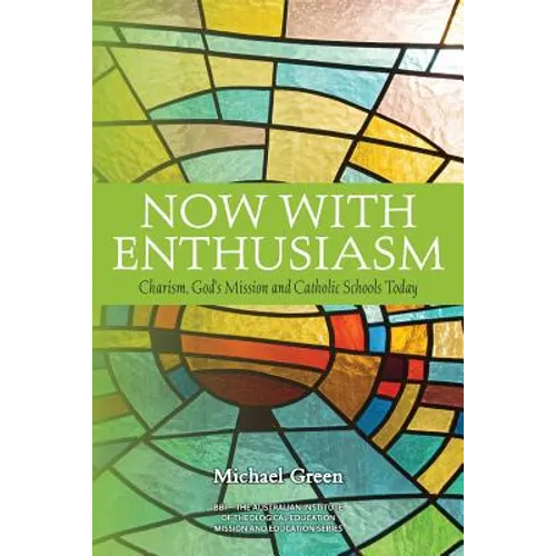 Now with Enthusiasm: Charism, God's Mission and Catholic Schools Today - Paperback