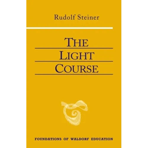 The Light Course: First Course in Natural Science: Light, Color, Sound--Mass, Electricity, Magnetism - Paperback