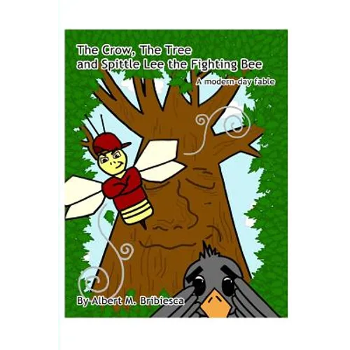 The Crow, The Tree and Spittle Lee the Fighting Bee: A modern-day fable - Paperback