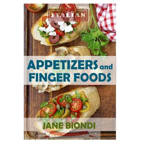 Appetizers And Finger Foods: Healthy Appetizer Recipes - Paperback
