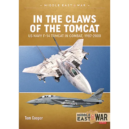 In the Claws of the Tomcat: US Navy F-14 Tomcat in Combat, 1987-2000 - Paperback
