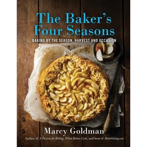 The Baker's Four Seasons: Baking by the Season, Harvest and Occasion - Paperback