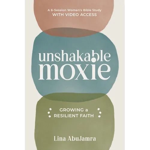 Unshakable Moxie: Growing a Resilient Faith, a 6-Session Women's Bible Study with Video Access - Paperback