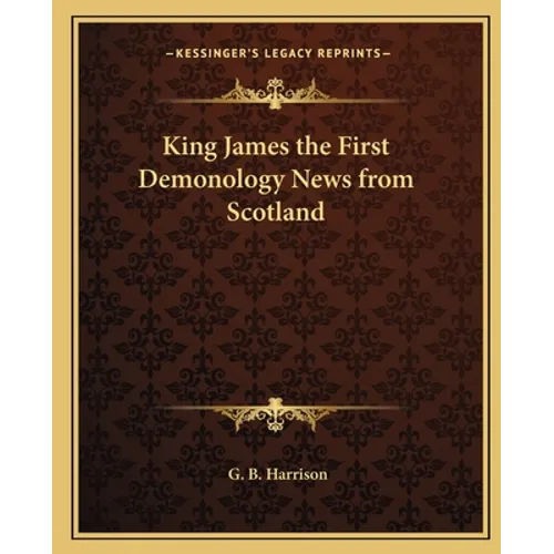 King James the First Demonology News from Scotland - Paperback