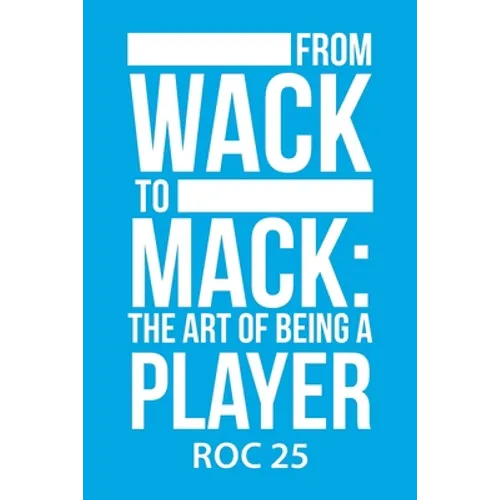 From Wack to Mack: the Art of Being a Player - Paperback