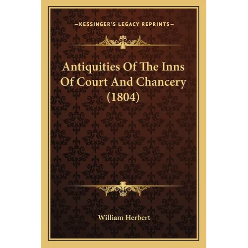 Antiquities Of The Inns Of Court And Chancery (1804) - Paperback