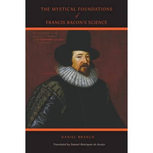The Mystical Foundations of Francis Bacon's Science - Paperback