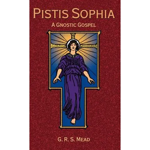 Pistis Sophia: A Gnostic Gospel - Hardcover