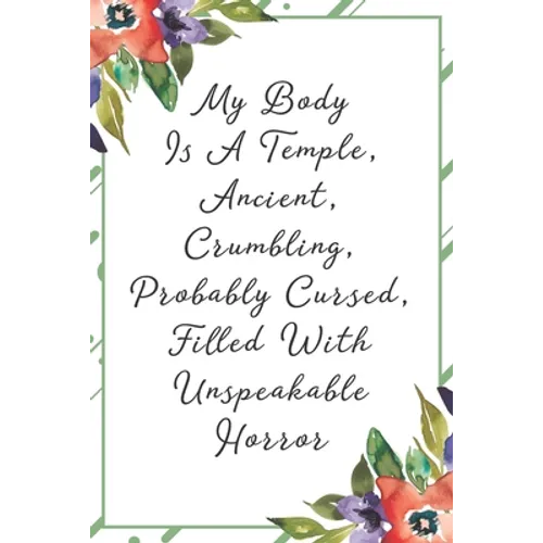 My body is a temple, ancient, crumbling, probably cursed, filled with unspeakable horror: Funny Sarcastic Office Gag Gifts For Coworkers Birthday, Chr - Paperback