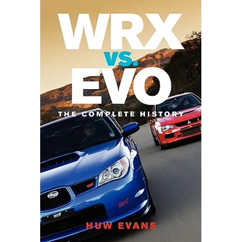 WRX vs. Evo: The Complete History - Paperback
