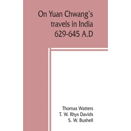 On Yuan Chwang's travels in India, 629-645 A.D. - Paperback