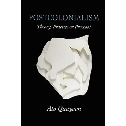 Postcolonialism: Theory, Practice or Process? - Paperback