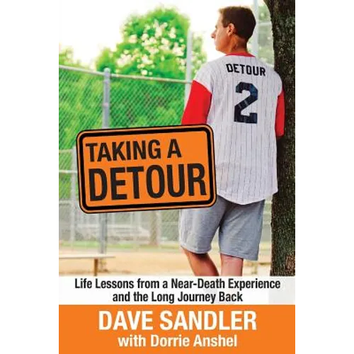 Taking a Detour: Life Lessons from a Near-Death Experience and the Long Journey Back - Paperback