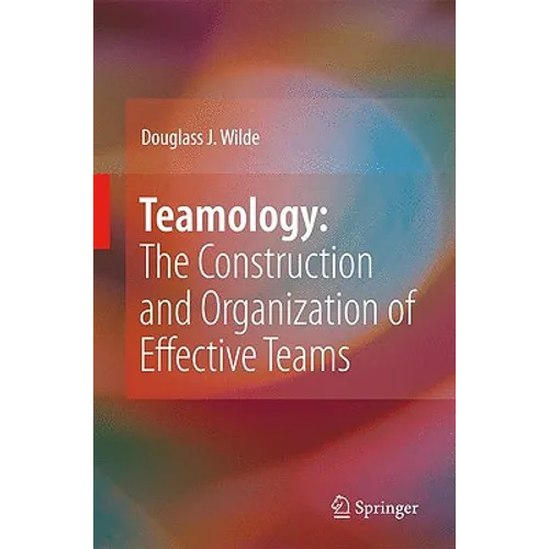 Teamology: The Construction and Organization of Effective Teams - Hardcover