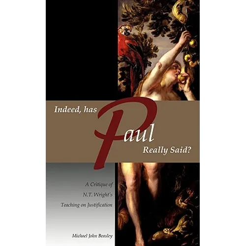 Indeed, has Paul Really Said? - A Critique of N.T. Wright's Teaching on Justification - Paperback