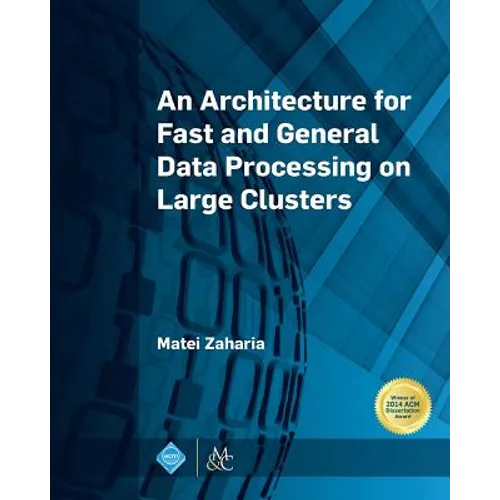An Architecture for Fast and General Data Processing on Large Clusters - Paperback