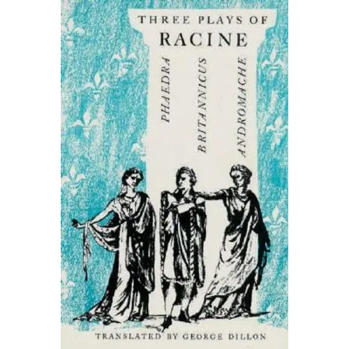 Three Plays of Racine: Phaedra, Andromache, and Britannicus - Paperback