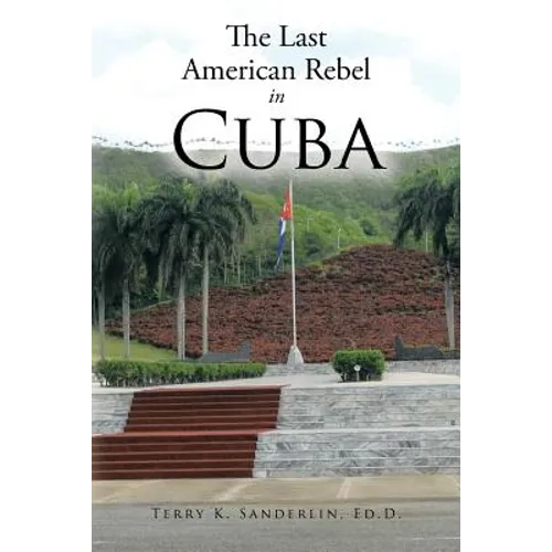 The Last American Rebel in Cuba - Paperback