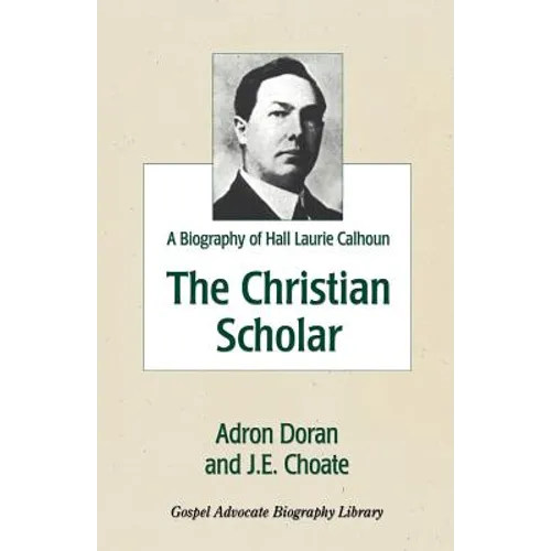 The Christian Scholar: A Biography of Hall Laurie Calhoun - Paperback