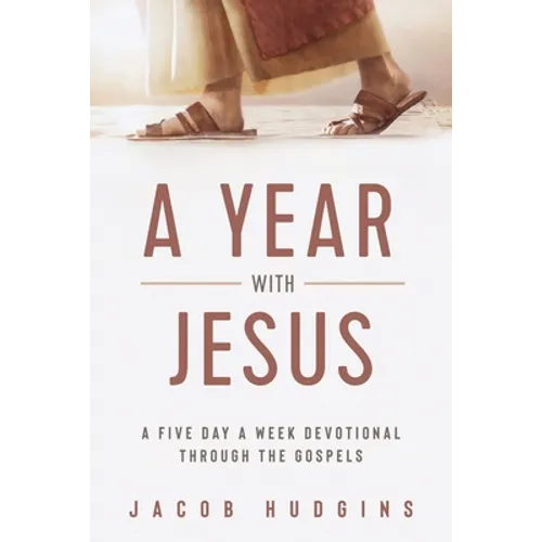A Year with Jesus: A Five Day a Week Devotional through the Gospels - Paperback
