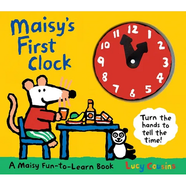 Maisy's First Clock: A Maisy Fun-To-Learn Book (an Interactive Board Book with Moveable Clock Hands - Learn to Tell Time with Maisy the Mouse - For To - Board Book