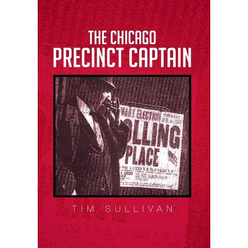 The Chicago Precinct Captain - Hardcover