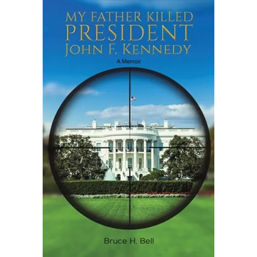 My Father Killed President John F. Kennedy - Paperback