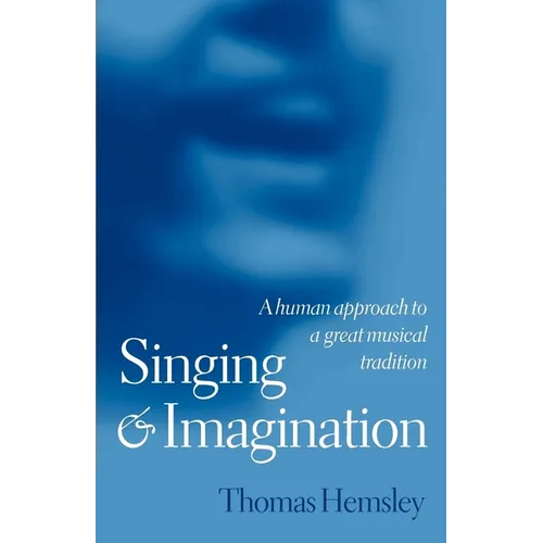 Singing and Imagination: A Human Approach to a Great Musical Tradition - Paperback